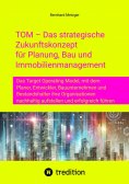 ebook: TOM – Das strategische Zukunftskonzept für Planung, Bau und Immobilienmanagement