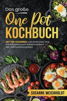 ebook: Das große One Pot Kochbuch – 150 schnelle und günstige Rezepte aus nur einem Topf