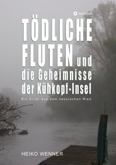 ebook: Tödliche Fluten und die Geheimnisse der Kühkopf-Insel