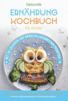 ebook: Kochbuch für Kinder! Gesunde Rezepte, die Spaß machen und schmecken