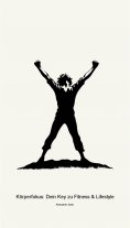 ebook: Körperfokus: Dein Key zu Fitness & Lifestyle