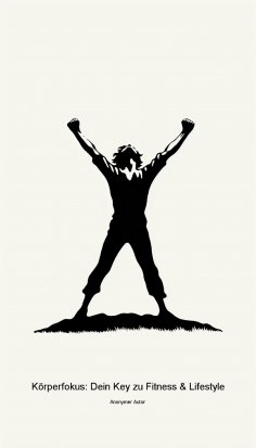 ebook: Körperfokus: Dein Key zu Fitness & Lifestyle