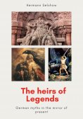 eBook: The heirs of legends - German myths in the mirror of present
