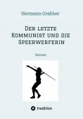 ebook: Der letzte Kommunist und die Speerwerferin