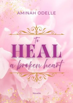 ebook: TO HEAL A BROKEN HEART