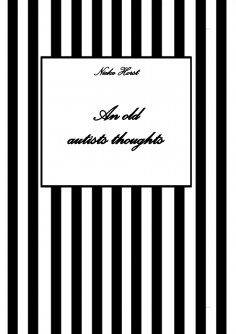 eBook: An old autists thoughts - ICD10, ICD11, masking, neurodiversity unsensitivity, ignorance, neurotypic