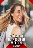 ebook: Glücklich, betrogen zu werden