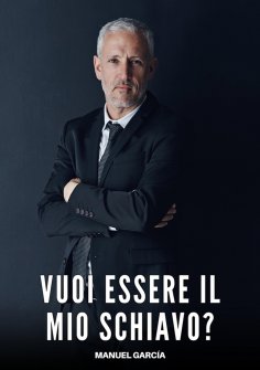 ebook: Vuoi essere il mio Schiavo?