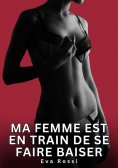ebook: Ma Femme est en Train de se faire Baiser