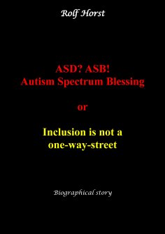 eBook: ASD? ASB! Autism Spectrum Blessing: Inclusion, Rinzai Zen, Diagnosis, Therapy, Addiction, Neurotypic