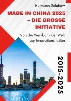 ebook: Made in China 2025 – Die große Initiative