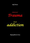 eBook: Inherited trauma – lived addiction: Alcoholic, traumatised, tragedies, Prenatal trauma, addiction, t