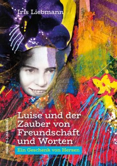 ebook: Luise und der Zauber von Freundschaft und Worten