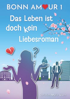 ebook: BonnAmour 1 - Das Leben ist doch kein Liebesroman