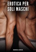 ebook: Erotica per soli Maschi