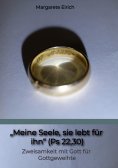 ebook: „Meine Seele, sie lebt für ihn“ (Ps 22,30)