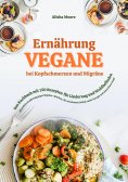 ebook: Vegane Ernährung bei Kopfschmerzen und Migräne: Das Kochbuch mit 150 Rezepten für Linderung und Wohl