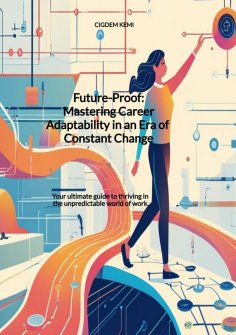 ebook: Future-Proof: Mastering Career Adaptability in an Era of Constant Change
