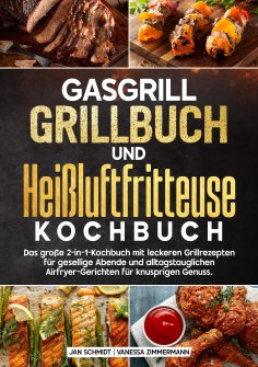 ebook: Gasgrill Grillbuch und Heißluftfritteuse Kochbuch