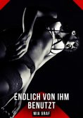 ebook: Endlich von ihm benutzt