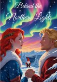 eBook: Behind the Northern Lights, Weihnachtsromane, Slow Burn, Weihnachtswelt, Romantisch, Wichtel, Weihna