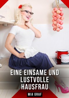 eBook: Eine einsame und lustvolle Hausfrau