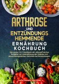 ebook: Arthrose und Entzündungshemmende Ernährung Kochbuch