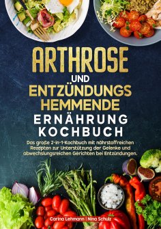 ebook: Arthrose und Entzündungshemmende Ernährung Kochbuch