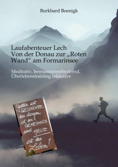 ebook: Laufabenteuer Lech: Von der Donau zur „Roten Wand“ am Formarinsee