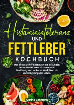 ebook: Histaminintoleranz und Fettleber Kochbuch