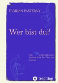eBook: Wer bist du? Persönlichkeitsentwicklung trifft Roman - Eine philosophische Reise zu sich selbst
