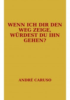 ebook: Wenn ich dir den Weg zeige, würdest du ihn gehen?