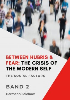 eBook: Between Hubris & Fear: The Crisis of the Modern Self - Volume II