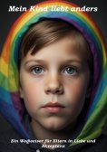 eBook: Mein Kind liebt anders - Ein Wegweiser für Eltern in Liebe und Akzeptanz