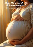 eBook: Mein Weg durch die Schwangerschaft - Ein verständlicher Begleiter