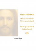 ebook: Jesus Christus, der du immer für uns da bist