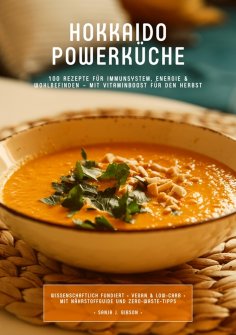 ebook: Hokkaido Powerküche: 100 Rezepte für Immunsystem, Energie & Wohlbefinden – Mit Vitaminboost für den