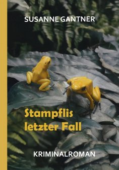 ebook: Stampflis letzter Fall, Zürich-Krimi Bd. 5 mit dem Ermittler Heiri Stampfli der Kantonspolizei Züric