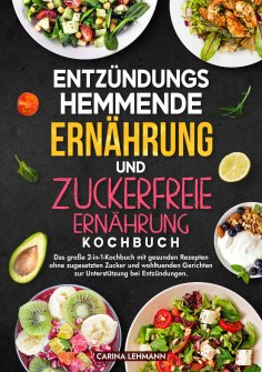 ebook: Entzündungshemmende Ernährung und Zuckerfreie Ernährung Kochbuch