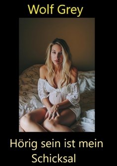 ebook: Hörig sein ist mein Schicksal