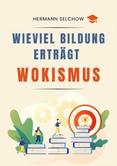 ebook: Wieviel Bildung erträgt Wokismus