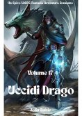 eBook: Uccidi Drago:Un Epico LitRPG Fantasia Avventura Romanzo (Volume 17)