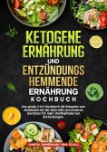 ebook: Ketogene Ernährung und Entzündungshemmende Ernährung Kochbuch