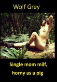 ebook: Single mom milf, horny as a pig
