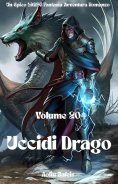 eBook: Uccidi Drago:Un Epico LitRPG Fantasia Avventura Romanzo (Volume 20)