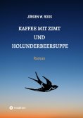 ebook: Kaffee mit Zimt und Holunderbeersuppe