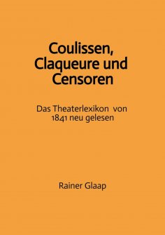 eBook: Coulissen, Claqueure und Censoren