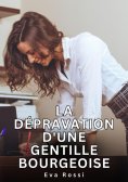eBook: La dépravation d'une gentille bourgeoise