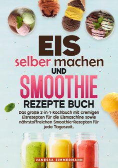 ebook: Eis selber machen und Smoothie Rezepte Buch