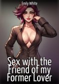 eBook: Sex with the Friend of my Former Lover